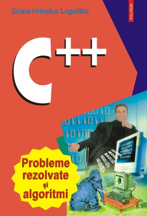 C++. Probleme rezolvate şi algoritmi, Doina Logofătu